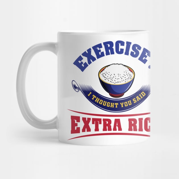 Exercise? I thought you said Extra Rice by lando218